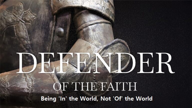 Defender of the Faith: Being ‘In’ the World, Not ‘Of’ the World