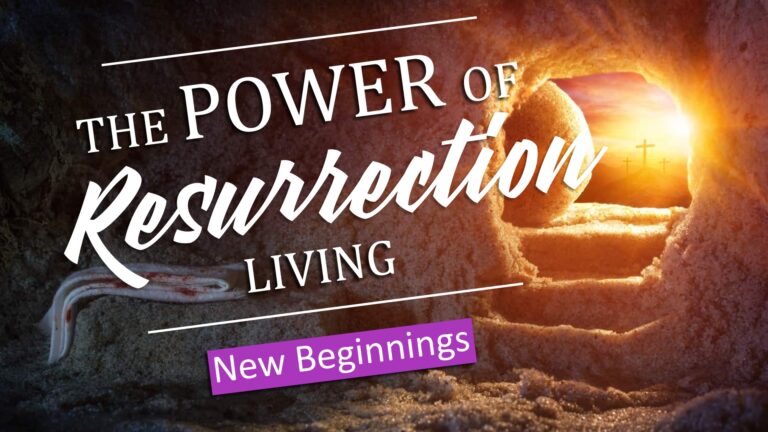 The Power of Resurrection Living: New Beginnings