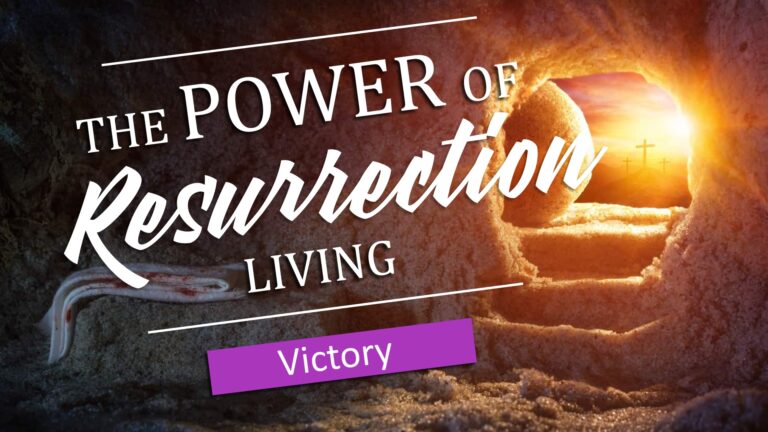 The Power of Resurrection Living: Victory
